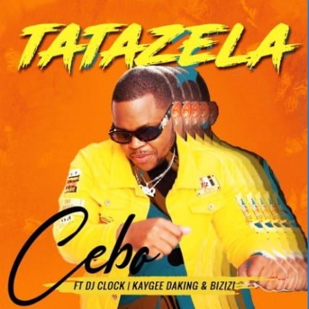 Cebo - Tatazela Ft. DJ Clock, KayGee DaKing & Bizizi mp3 download free