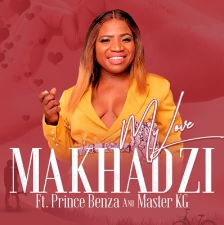 Makhadzi – My Love Ft. Master KG & Prince Benza mp3 download free