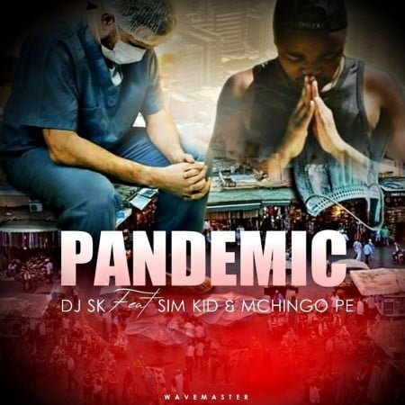 DJ SK - Pandemic Ft. Sim Kid & Mchingo PE mp3 download free