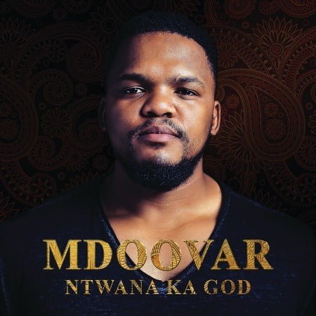 Mdoovar – Ntwana Ka God Album zip mp3 download free