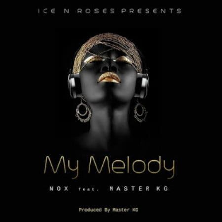Nox - My Melody Ft. Master KG mp3 download free