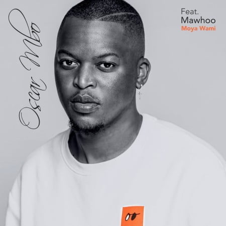 Oscar Mbo - Moya Wami ft. Mawhoo mp3 download free