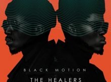 Black Motion - The Healers Album (The Last Chapter) zip mp3 download free 2020