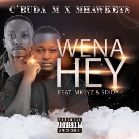 C’buda M & Mhaw Keys – Wena Hey ft. MKeyz & Sdida mp3 download free