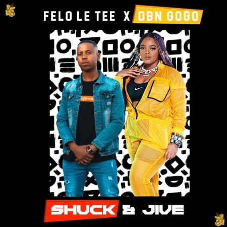 DBN Gogo & Felo Le Tee – Shuck And Jive EP zip mp3 download free