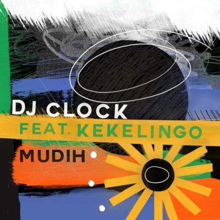 DJ Clock – Mudih ft. Kekelingo mp3 download free