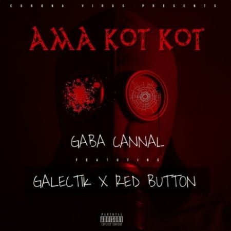 Gaba Cannal - Ama Kot Kot ft. Galectik & Red Button mp3 download free