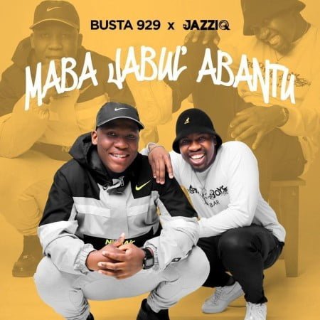 Mr JazziQ & Busta 929 – Maba Jabul’abantu EP zip download free mp3 album 2020