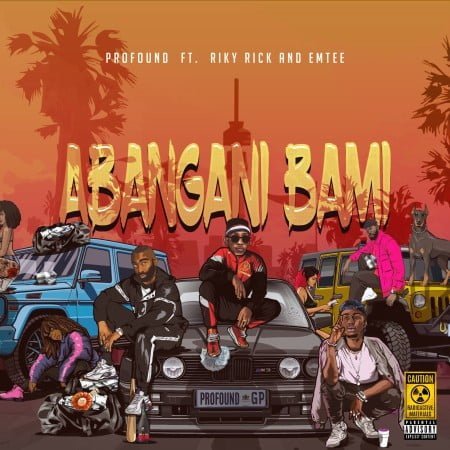 Profound - Abangani Bami ft. Riky Rick & Emtee mp3 download free