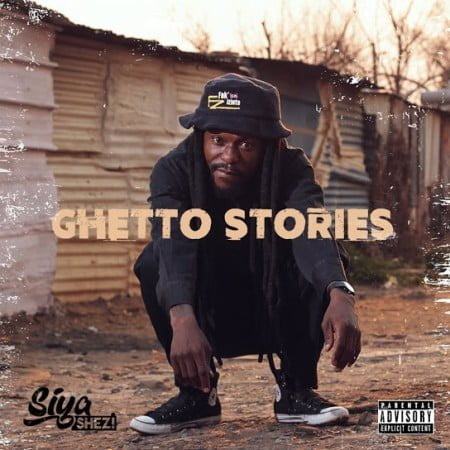 Siya Shezi - Ghetto Stories Album zip mp3 download free