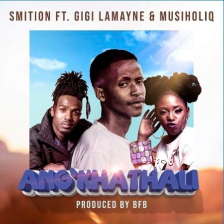 Smition - Ang'Khathali Ft. Gigi Lamayne & MusiholiQ mp3 download free