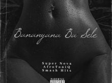 Super Nova - Bananyana Ba Sele Ft. AfroToniQ & Smash Hits mp3 download free