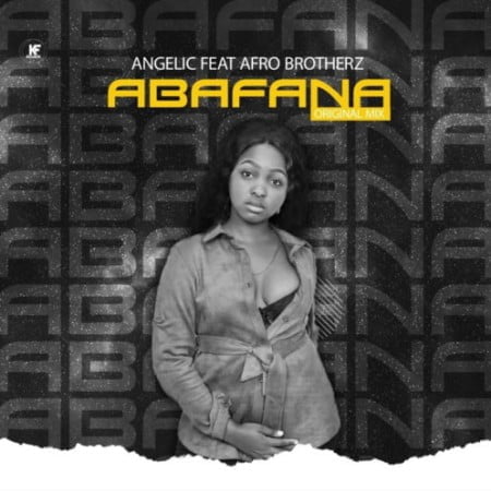 Angelic – Abafana ft. Afro Brotherz mp3 download free