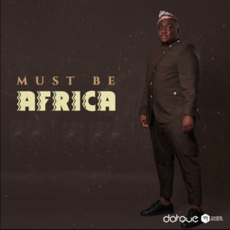 Darque – Must Be Africa Album zip mp3 download free