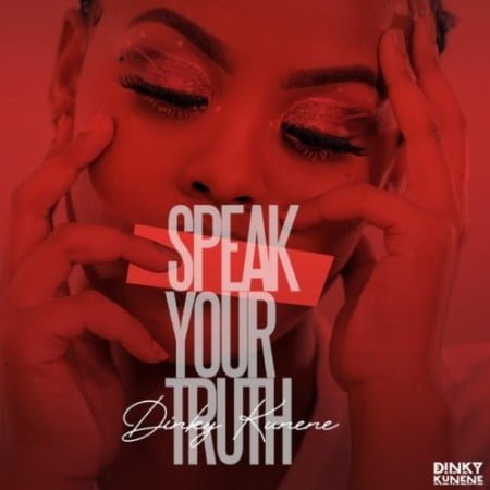 Dinky Kunene – Speak Your Truth EP zip mp3 download free