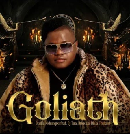 Dladla Mshunqisi – Goliath ft. DJ Tira, Busiswa & Dlala Thukzin mp3 download free