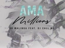 Dr Malinga - Ama Millions ft. DJ Call me mp3 download free