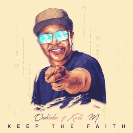 Oskido – Keep The Faith ft. Xoli M mp3 download free