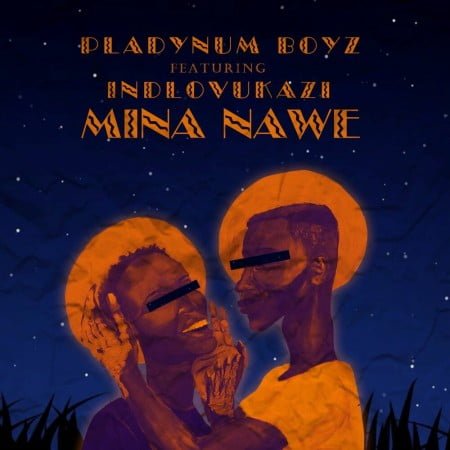Pladynum Boyz - Mina Nawe Ft. Indlovukazi mp3 download free