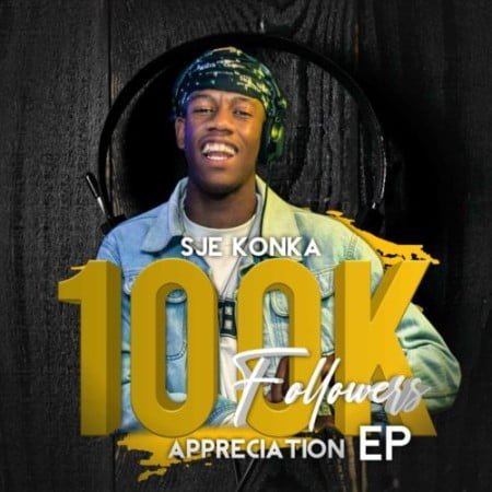 Sje Konka – 100k Followers Appreciation EP zip mp3 download free album