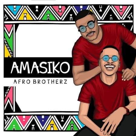 Afro Brotherz - Amasiko EP zip mp3 download free 2020 album