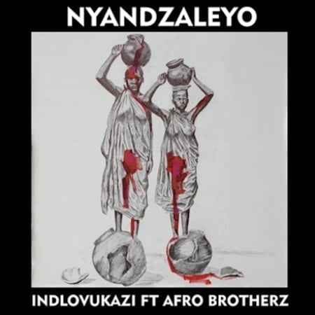Idlovukazi - Nyandzaleyo ft. Afro Brotherz mp3 download free