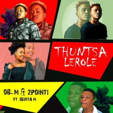 OB-M & 2Point1 – Thuntsa Lerole ft. Berita M mp3 download free