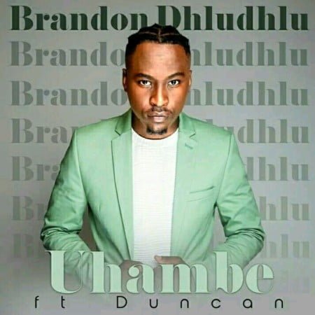 Brandon Dhludhlu - Uhambe ft. Duncan mp3 download free
