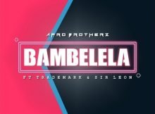 Afro Brotherz - Bambelela ft. TradeMark & Sir Leon mp3 download free