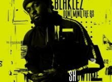 Blaklez – Don't Mind The BS EP zip mp3 download free 2020 album
