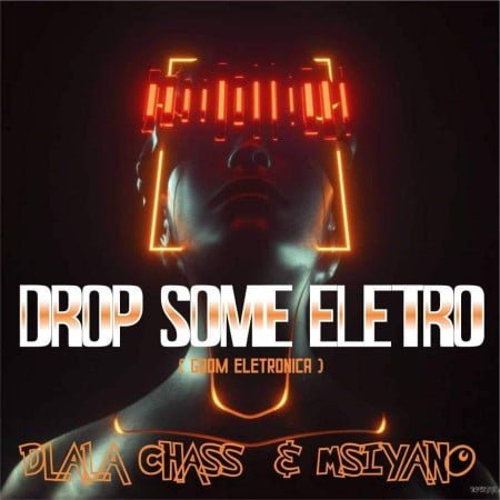 Dlala Chass & Msiyano – Drop Some Electro mp3 download free