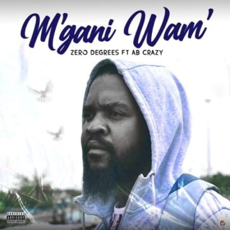Zero Degrees – M’gani Wam’ ft. AB Crazy mp3 download free