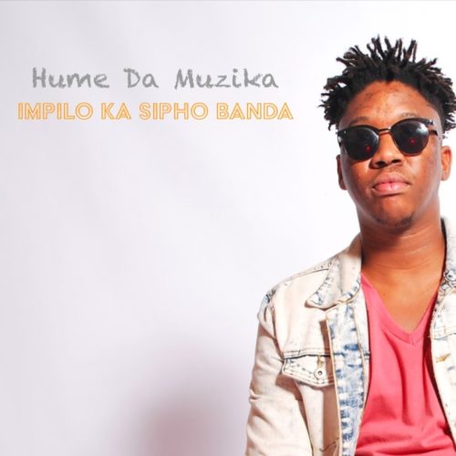 Hume Da Muzika – Impilo Ka Sipho Banda ft. Kabza De Small, DJ Maphorisa & Sipho Banda mp3 download free