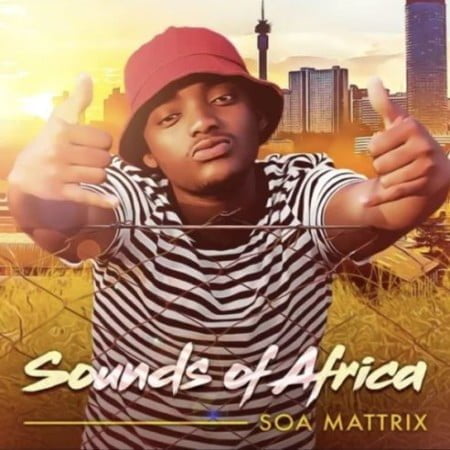 Soa Mattrix – Sounds Of Africa Album zip mp3 download free 2021