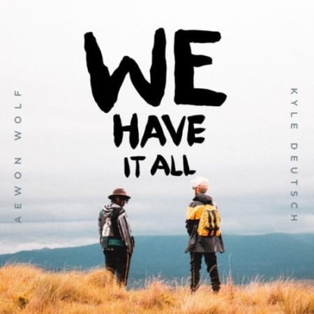 Aewon Wolf & Kyle Deutsch – We Have It All mp3 download free