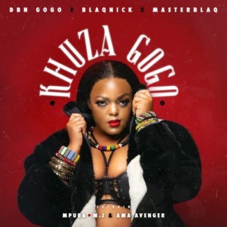 DBN Gogo, Blaqnick & MasterBlaq – Khuza Gogo ft. Mpura, AmaAvenger & M.J mp3 download free