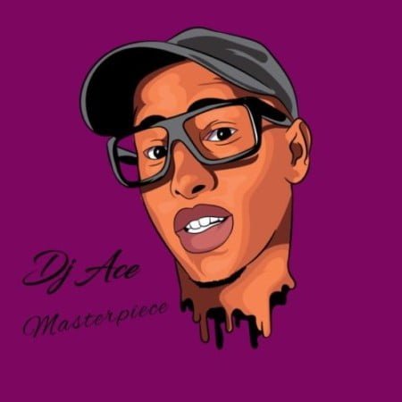 DJ Ace – Masterpiece EP zip mp3 download free 2021 album