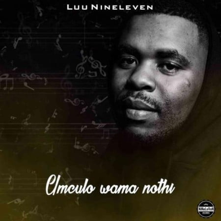Luu Nineleven - Umculo wama Nothi Album zip mp3 download free 2021