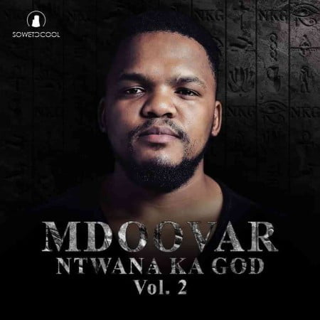 Mdoovar – Ntwana Ka God Vol 2 Album zip mp3 download free