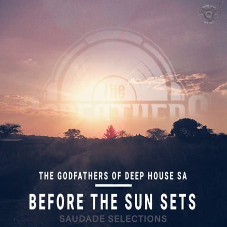 The Godfathers Of Deep House SA – Before the Sun Sets EP (Saudade Selections) zip mp3 download free album 2021