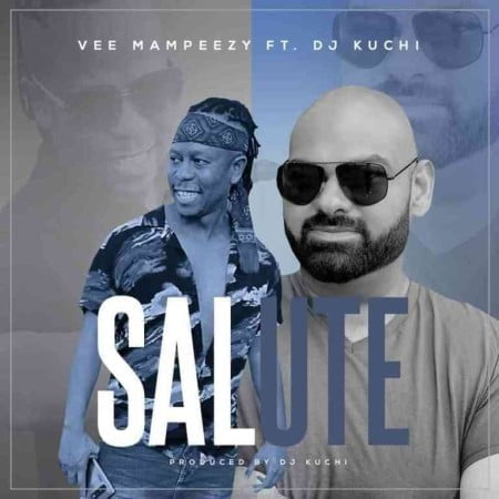 Vee Mampeezy – Salute Ft Dj Kuchi mp3 download free