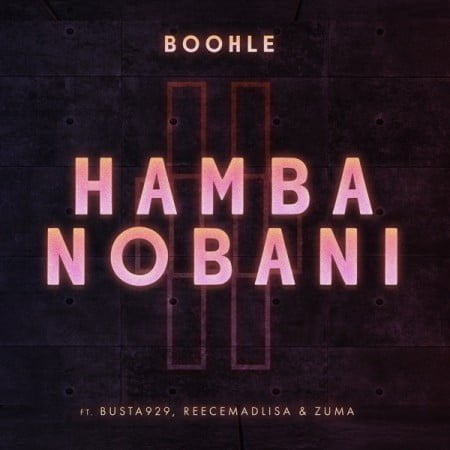 Boohle – Hamba Nobani ft. Busta 929, Reece Madlisa & Zuma mp3 download free