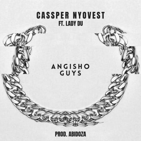 Cassper Nyovest - Angisho Guys ft. Lady Du mp3 download free full song original mix