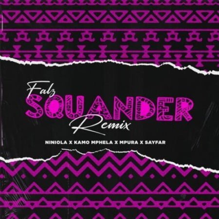 Falz – Squander (Remix) ft. Niniola, Kamo Mphela, Mpura & Sayfar mp3 download free