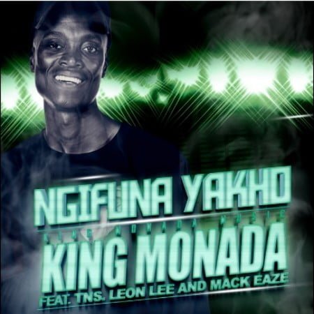 King Monada – Ngifuna Yakho ft. TNS, Leon Lee & Mack Eaze mp3 download free