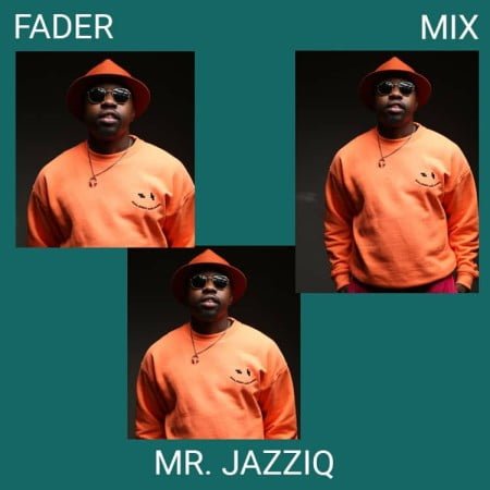 Mr JazziQ – Fader Mix (22-April-2021) download mp3 free set