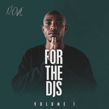 DJ Nova SA - For The DJS Vol 1 EP zip mp3 download free 2021
