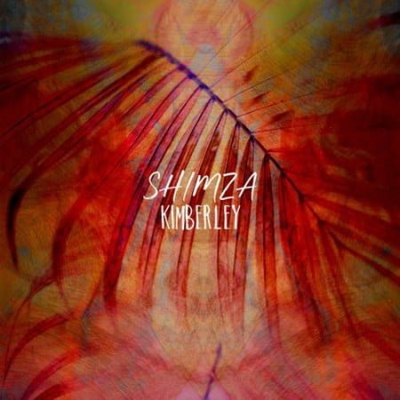 Shimza - Kimberley EP zip mp3 download free 2021 album
