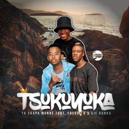 TK Shapa Munne – Tsukuyuka ft. Freddy K & Sje Konka mp3 download free