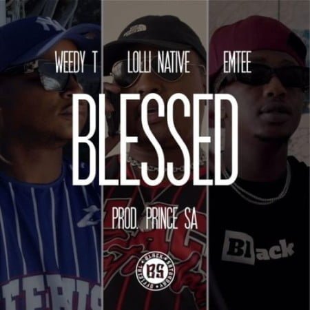Weedy T – Blessed ft. Emtee & Lolli Native mp3 & mp4 official music Video download free
